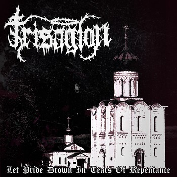 Trisagion - Let Pride Drown in Tears of Repentance