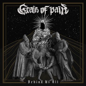 Grain of Pain - Behind Us All
